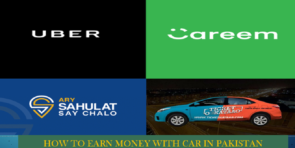 How to Earn Money with Car in Pakistan- Careem, Uber, Ticker Katao