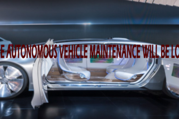 How The Autonomous Vehicle Maintenance Will Be Look Like?