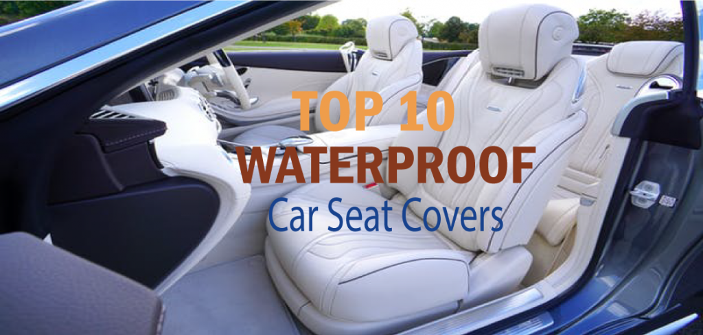 Top 10 Waterproof Car Seat Covers
