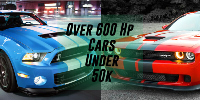 Over 600 Hp Cars Under 50k