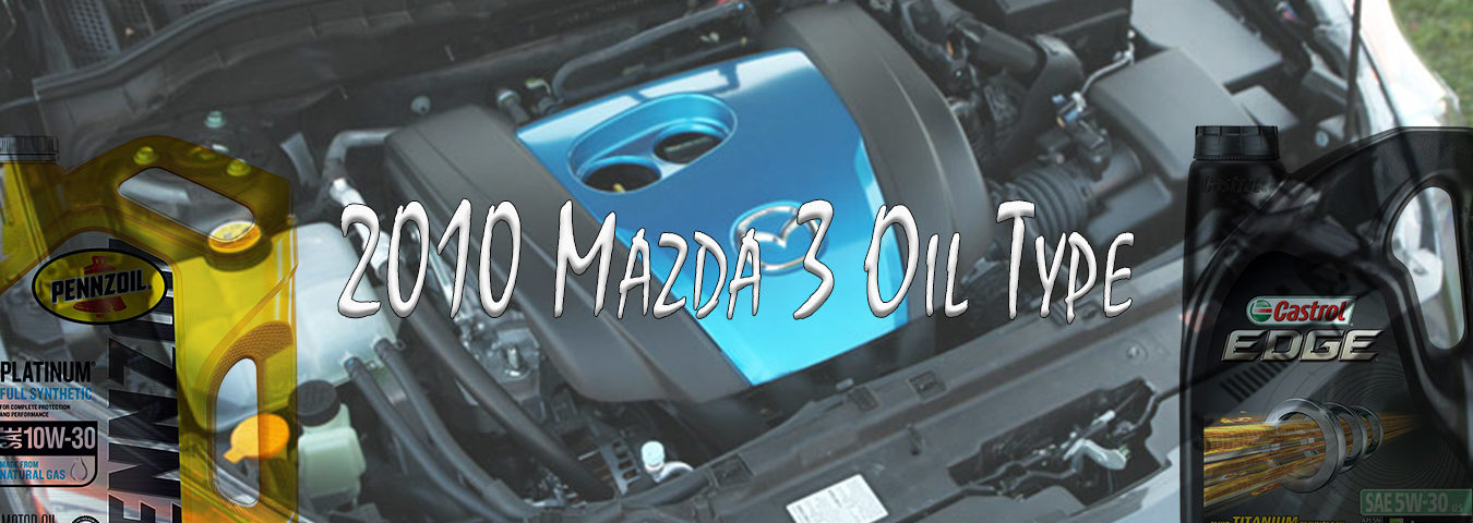 mazda 3 oil type 2010