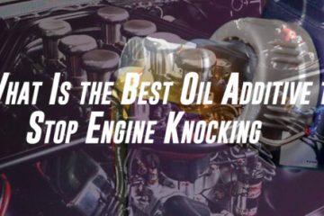 What Is the Best Oil Additive to Stop Engine Knocking