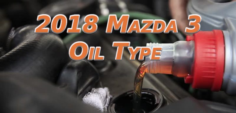 2018 Mazda 3 Oil Type