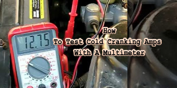 How To Test Cold Cranking Amps With A Multimeter