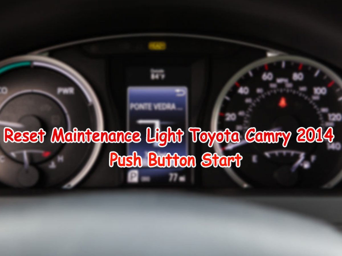 Reset Maintenance Light Toyota Camry 2014 Push Button Start