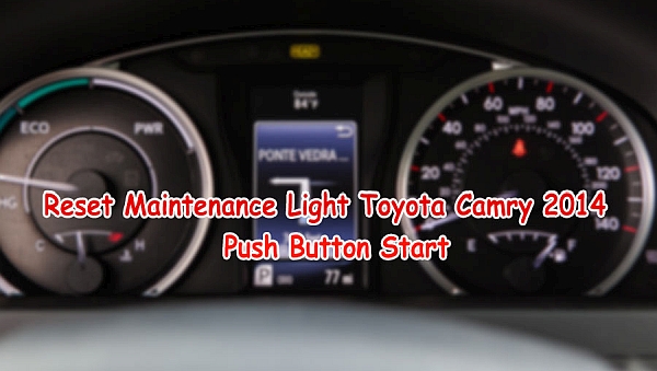 Reset Maintenance Light Toyota Camry 2014 Push Button Start