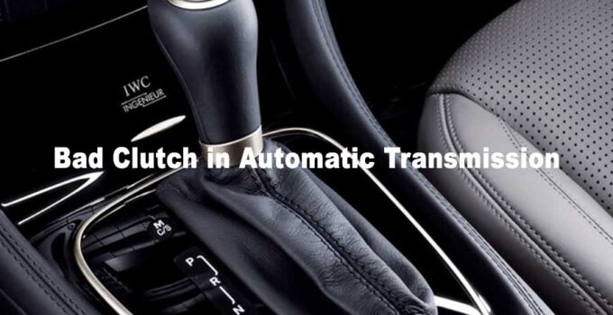 Symptoms of Bad Clutch in Automatic Transmission