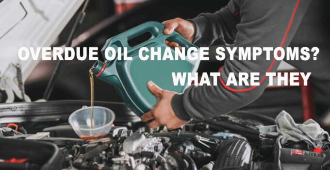 Overdue Oil Change Symptoms: If you notice any of these warning signs, schedule an appointment with your local auto repair shop as