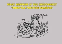 What Happens If You Disconnect Throttle Position Sensor