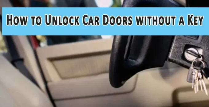 How to Unlock Car Doors without a Key