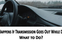 What Happens If Transmission Goes Out While Driving: Learn the initial follow-up procedure to avoid any mishaps. Find here...