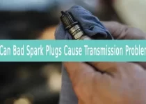 Can Bad Spark Plugs Cause Transmission Problems
