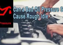 Can a Bad Oil Pressure Sensor Cause Rough Idle