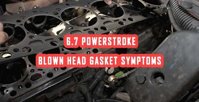 6.7 Powerstroke Blown Head Gasket Symptoms