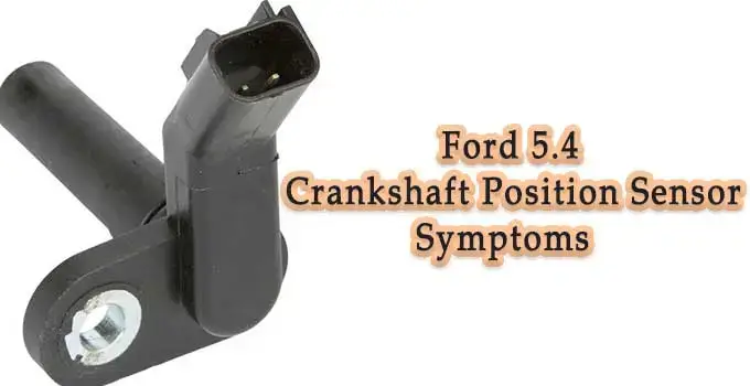 Ford 5.4 Crankshaft Position Sensor Symptoms 1